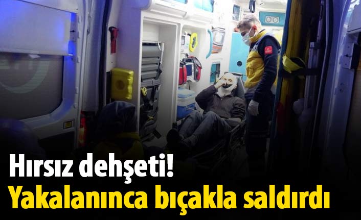 Hırsız dehşeti! Yakalanınca bıçakla saldırdı