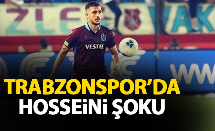 Trabzonspor'da Hosseini şoku! Kadrodan çıkartıldı