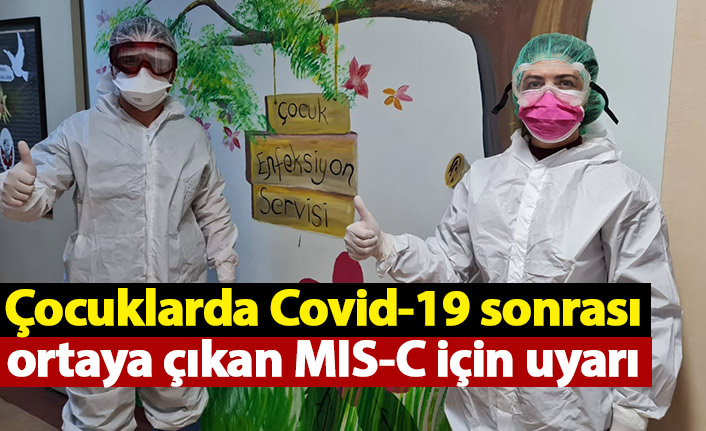 Çocuklarda Covid-19 sonrası ortaya çıkan MIS-C için uyarı