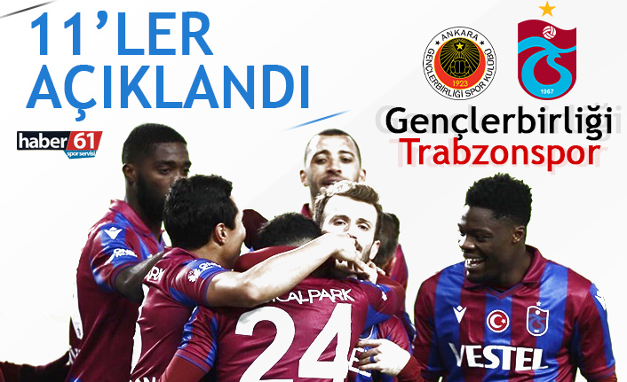 Gençlerbirliği Trabzonspor 11'leri açıklandı