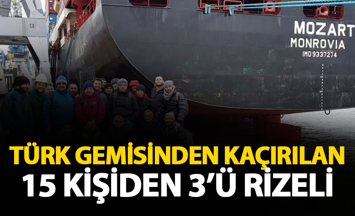 Kaçırılan Türk gemisindeki 15 kişiden 3'ü Rizeli