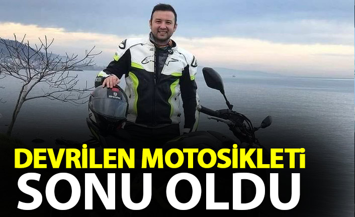 Devrilen motorsikleti sonu oldu