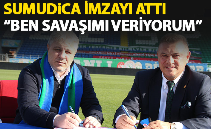 Sumudica Rizespor'a imzayı attı: Ben savaşımı kavgamı veriyorum