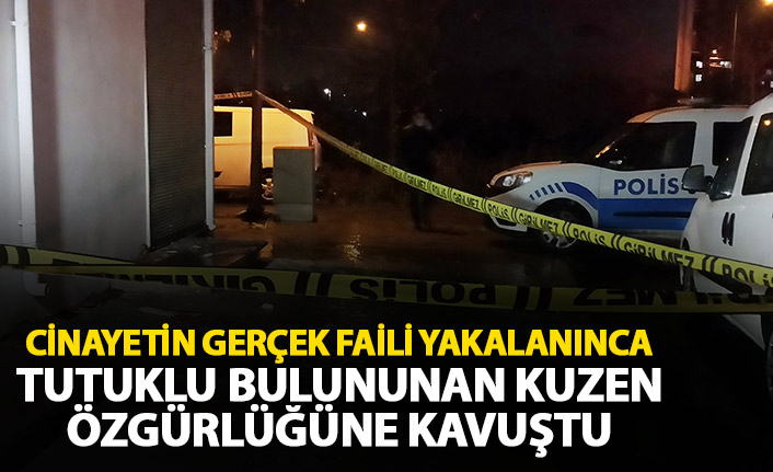 Cinayetin gerçek faili yakalanınca tutuklu bulunan kuzeni  özgürlüğüne kavuştu