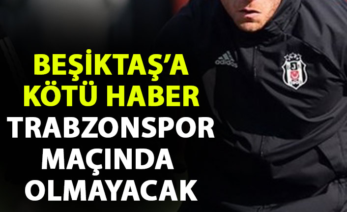 Beşiktaş'ta sakatlık şoku! Trabzonspor maçında oynayamayacak