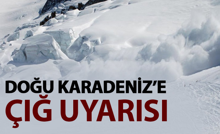 Doğu Karadeniz'e çığ uyarısı yapıldı