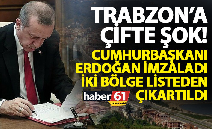 Cumhurbaşkanı Erdoğan imzaladı! Trabzon’da iki bölge listeden çıkartıldı