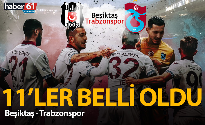 Trabzonspor'un Beşiktaş 11'i açıklandı