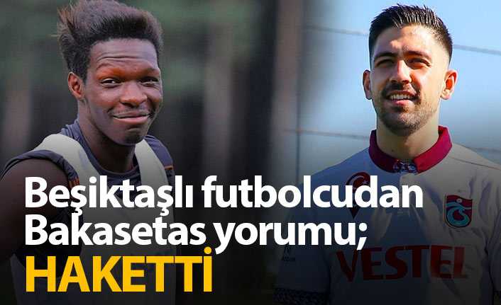 Beşiktaşlı Nsakala'dan Bakasetas yorumu: Haketti