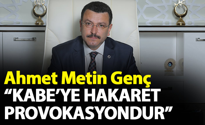 Ahmet Metin Genç: Kabe’ye hakaret provokasyondur