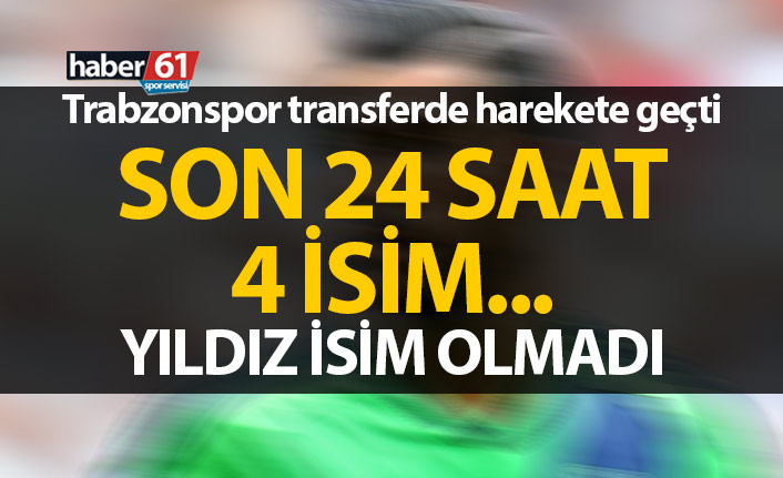 Trabzonspor transferde yeniden atağa kalktı! 4 isim