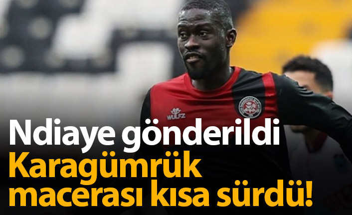 Ndiaye'nin Karagümrük macerası kısa sürdü