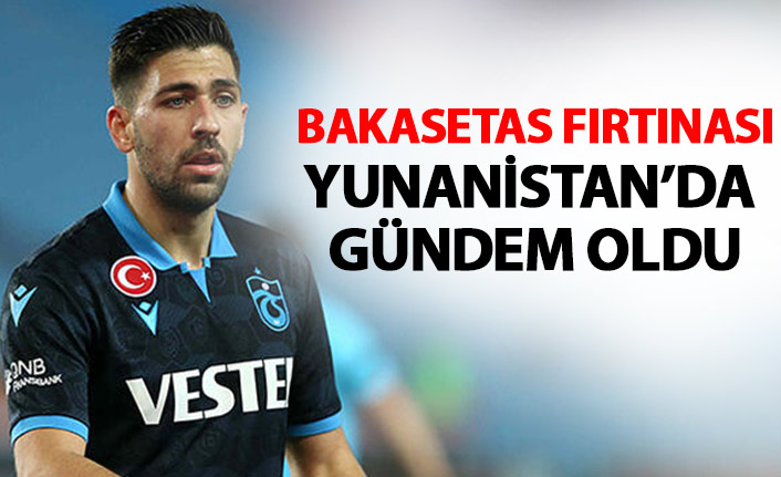 Trabzonspor'un yeni yıldızı Bakasetas Yunanistan'da gündem oldu