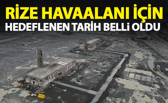 Rize'de havaalanı için hedeflenen tarih açıklandı