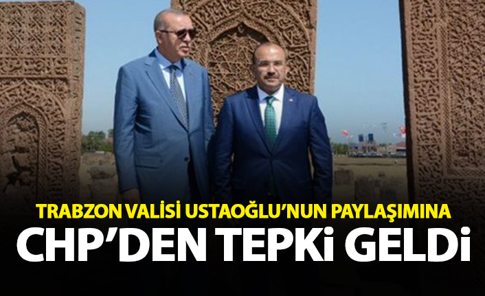 Trabzon Valisi Ustaoğlu'na CHP'den tepki