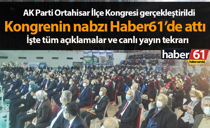 AK Parti Ortahisar Kongresinden yansıyanlar