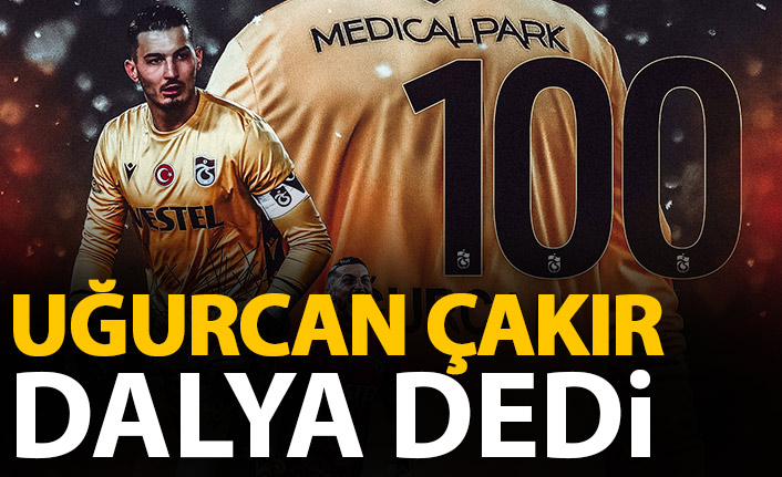 Uğurcan Çakır 100. maçına çıktı