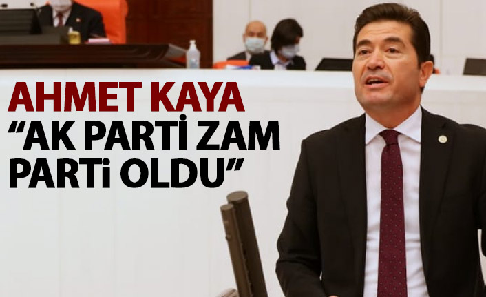 Ahmet Kaya: "AK Parti zam parti oldu"