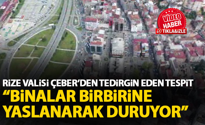 Rize'de dolgu zemin tespiti: Binalar birbirine yaslanarak ayakta duruyor