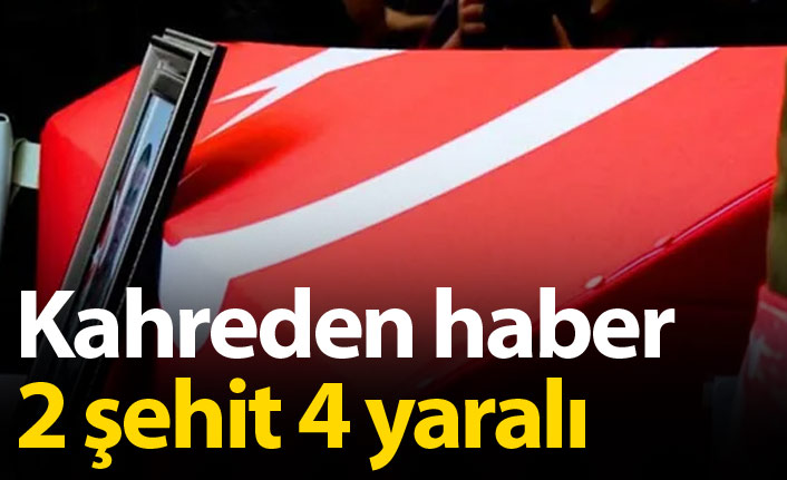 Kahreden haber: 2 şehit 4 yaralı