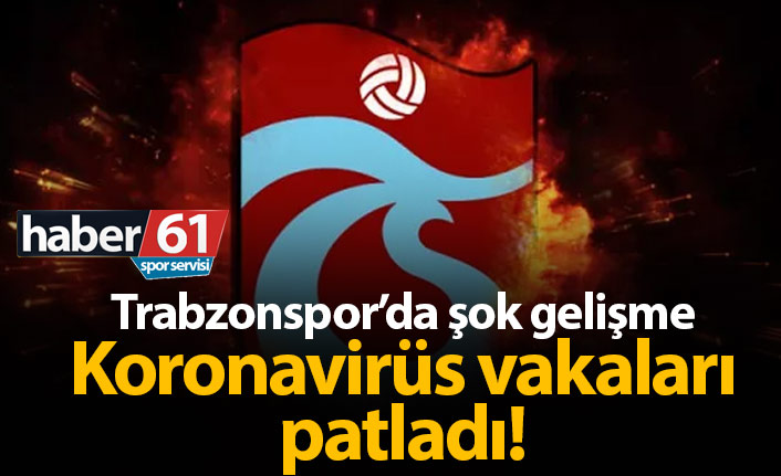 Trabzonspor'da koronavirüs vakaları arttı!