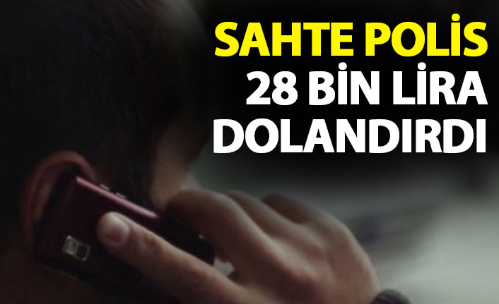 Sahte polis 28 bin lira dolandırdı