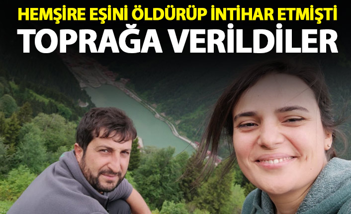 Hemşire eşini öldürüp intihar etmişti! Toprağa verildiler