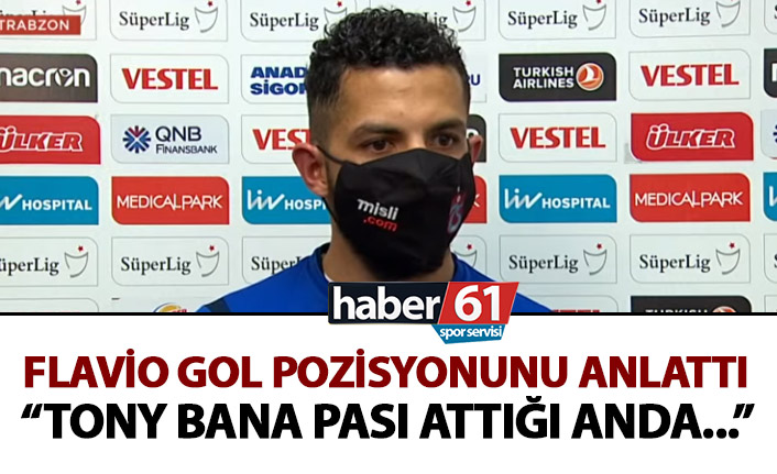 Flavio gol pozisyonunu anlattı: Tony bana bana pası attığı anda...