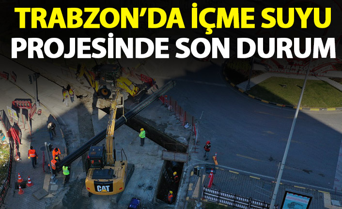 Trabzon'da içme suyu projesinde sondurum