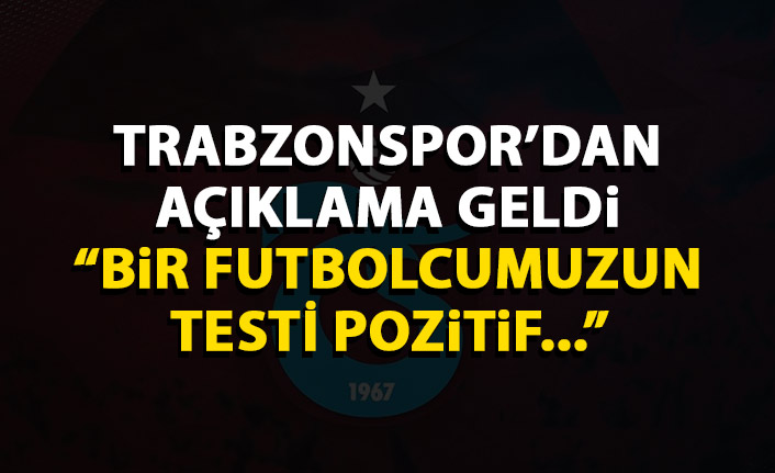 Trabzonspor resmen açıkladı: Bir futbolcumuzun testi pozitif çıktı