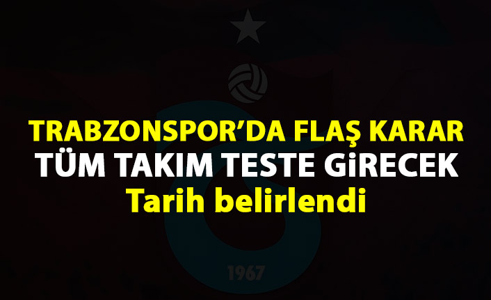 Trabzonspor'da tüm takım koronavirüs testine girecek