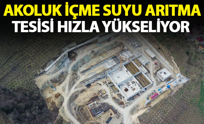 Akoluk içme suyu arıtma tesisi hızla yükseliyor