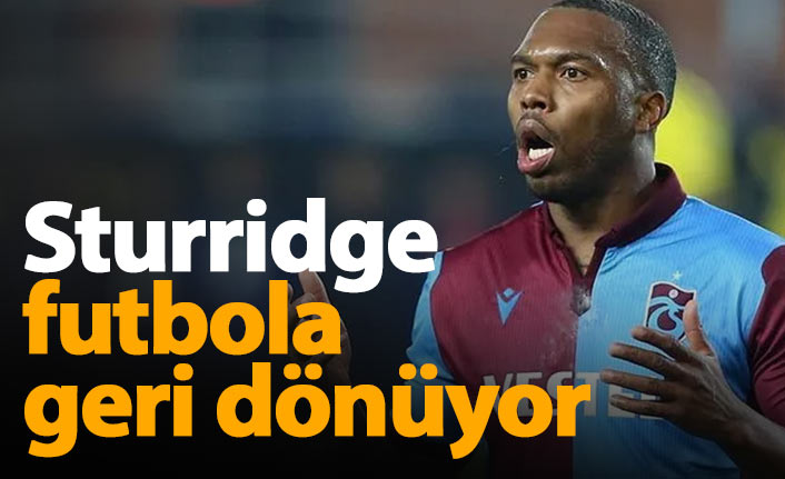 Daniel Sturridge futbola geri dönüyor