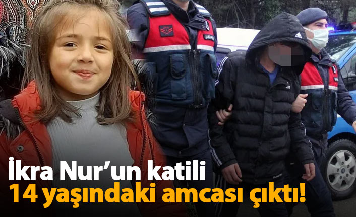 İkranur Tirsi'nin katili 14 yaşındaki amcası çıktı