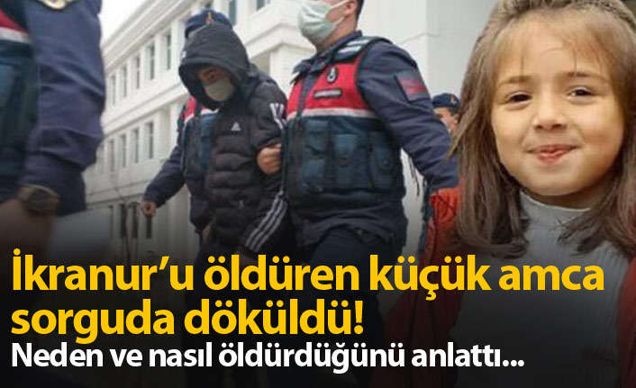 Küçük amca döküldü, İkranur Tirsi'yi neden öldürdüğünü anlattı