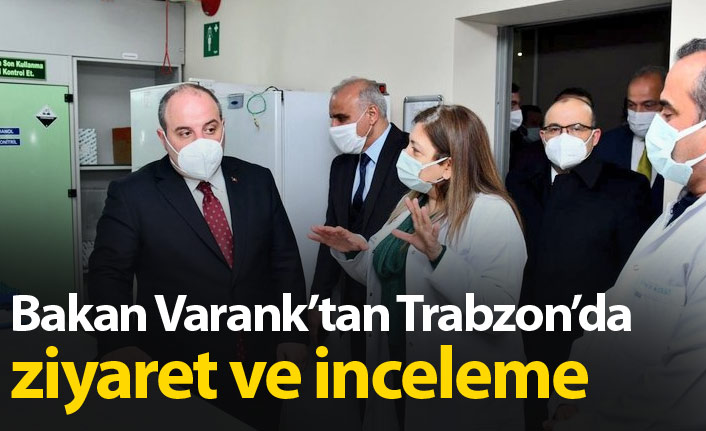 Bakan Varank'tan Trabzon'da ziyaret ve inceleme