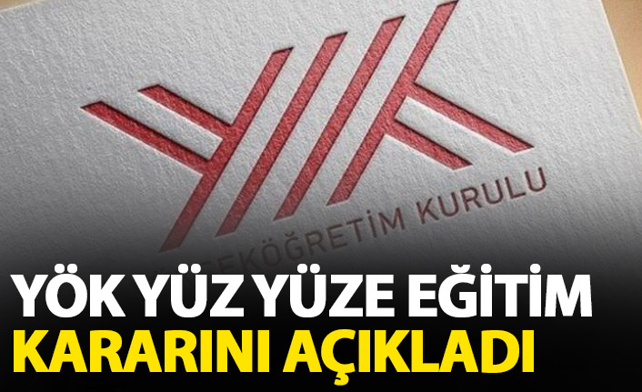 YÖK'ten yüz yüze eğitim kararı