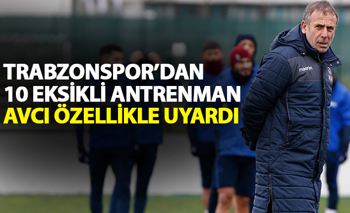 Trabzonspor'dan 10 eksikli antrenman