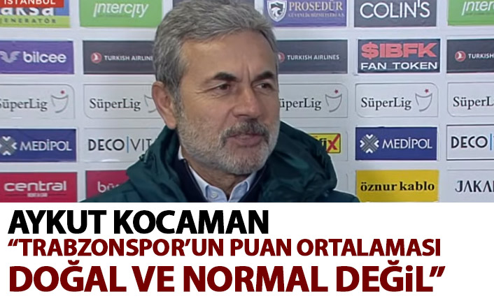 Kocaman: Trabzonspor'un puan ortalaması normal değil!