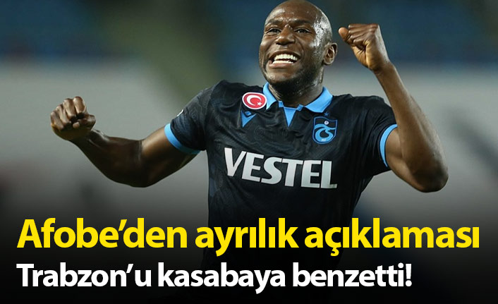 Afobe ayrılmak istediğini açıkladı! Trabzon'a "kasaba" dedi...