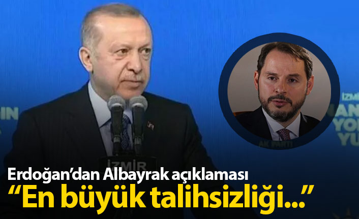 Erdoğan "Berat Albayrak'ın en büyük talihsizliği..."