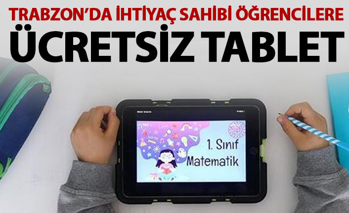 Trabzon'da ihtiyaç sahibi öğrencilere ücretsiz tablet