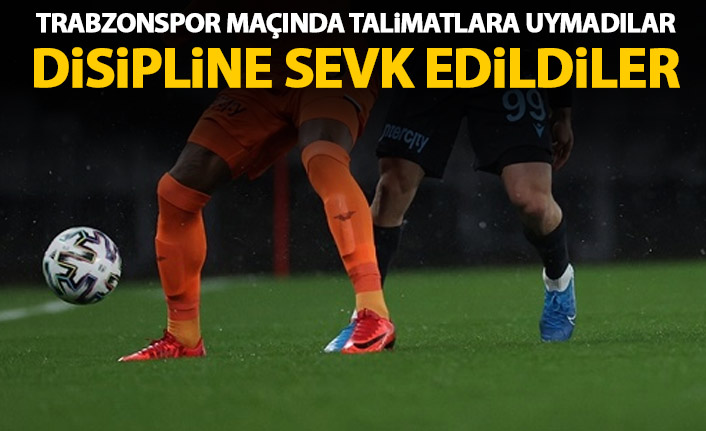 Trabzonspor maçında talimatlara uymadılar disipline sevk edildiler