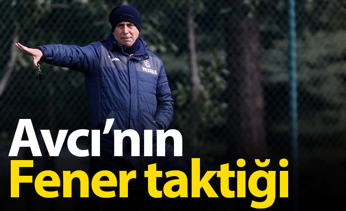 Avcı Fenerbahçe maçının taktiğini belirledi