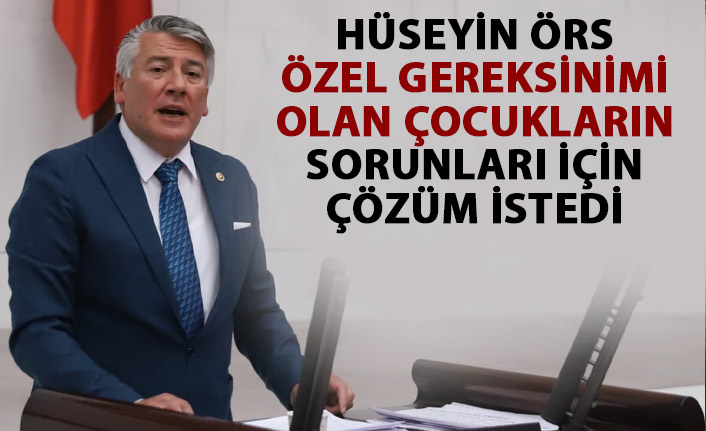 Hüseyin Örs özel gereksinimi olan çocukların aileleri için çözüm istedi