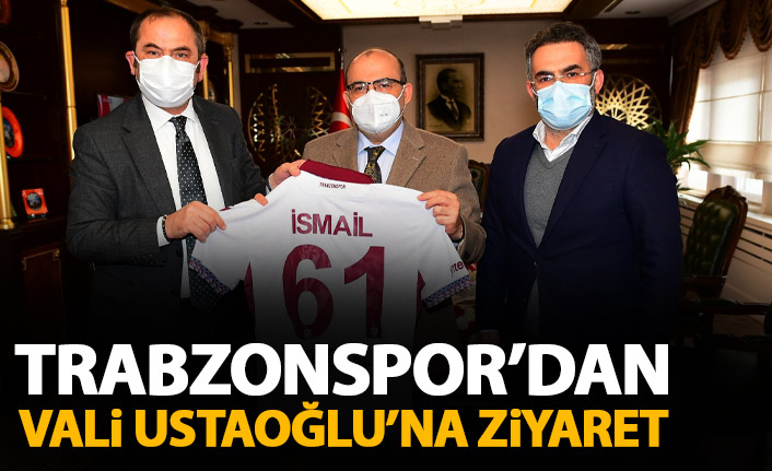 Trabzonspor'dan Vali Ustaoğlu'na ziyaret