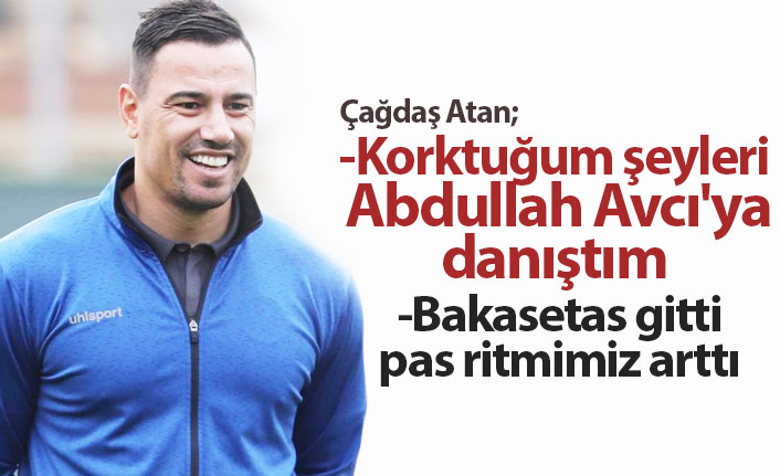 Çağdaş Atan: Abdullah Avcı'ya danıştım