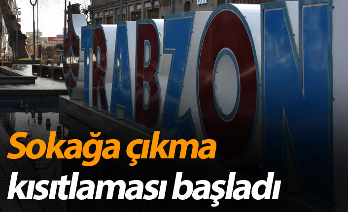 Sokağa çıkma kısıtlaması başladı