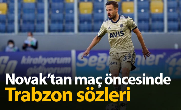 Filip Novak'tan Trabzon sözleri