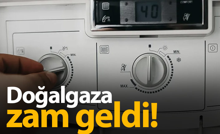 Doğalgaza zam geldi